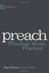 Preach: Theology Meets Practice - Mark Dever, Greg Gilbert