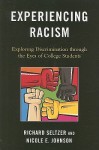 Experiencing Racism: Exploring Discrimination Through the Eyes of College Students - Richard Seltzer