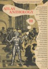 Atlas Anthology Three (Atlas Anthology, #3) - Alastair Brotchie