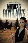 Monica's Outlaws - Patricia Murphy