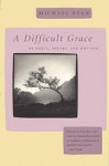 A Difficult Grace: On Poets, Poetry, and Writing - Michael Ryan