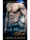 Full Moon Fire - J. Rose Allister