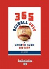 365 Oddball Days: In Chicago Cubs History (Large Print 16pt) - John Snyder