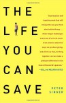 The Life You Can Save: How to Do Your Part to End World Poverty - Peter Singer