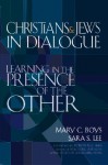 Christians & Jews in Dialogue: Learning in the Presence of the Other - Mary C. Boys