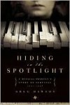 Hiding in the Spotlight: A Musical Prodigy's Story of Survival, 1941-1946 - Greg Dawson