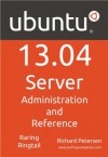 Ubuntu 13.04 Server: Administration and Reference - Richard Petersen