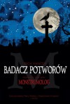 Badacz potworów (Monstrumolog, #1) - Rick Yancey, Stanisław Kroszczyński