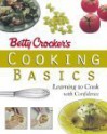 Betty Crocker's Cooking Basics: Learning to Cook with Confidence (Betty Crocker) - Betty Crocker