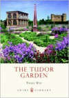 The Tudor Garden: 1485-1603 - Twigs Way