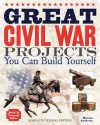 Great Civil War Projects: You Can Build Yourself - Maxine Anderson