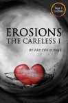 Erosions: The Careless I - Ashlyn Forge