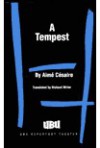 A Tempest: Based on Shakespeare's the Tempest: Adaptation for a Black Theatre - Aimé Césaire, Richard Miller