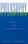 Philosophy at the Boundary of Reason: Ethics and Postmodernity - Patrick L. Bourgeois