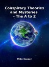 Conspiracy Theories and Mysteries - The A to Z - Mike Cooper