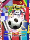 The Ultimate Football Quiz Book: Covering Top Flight Football in England - John D.T. White