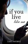 If You Live Like Me - Lori Weber