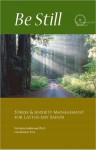 Be Still: Stress & Anxiety Management for Latter-day Saints - Lois D. Brown