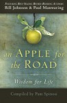 An Apple for the Road: Wisdom for Life - Bill Johnson, Pam Spinosi, Paul Manwaring, Stefani Overstreet, Chris Gore, Deborah Sawka Stevens, Crystal Stiles, Sheri Downs, Joaquin Evans