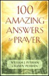 100 Amazing Answers to Prayer - William J. Petersen, Randy Petersen