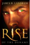 Rise of the Dunamy - James R. Landrum