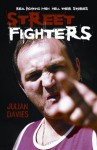 Streetfighters: Real Fighting Men Tell Their Stories - Julian Davies