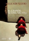 Il grande scomunicato - Luca Di Fulvio