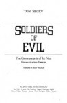 Soldiers of Evil: The Commandants of the Nazi Concentration Camps - Tom Segev, Haim Watzman