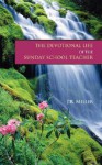 The Devotional Life of the Sunday School Teacher - James Miller