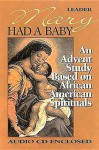 Mary Had a Baby: A Bible Study Based on African American Spirituals [With CD] - Cheryl A. Kirk-Duggan