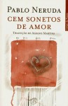 Cem Sonetos de Amor - Pablo Neruda, Albano Martins