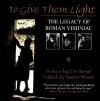 To Give Them Light: The Legacy of Roman Vishniac - Marion Wiesel