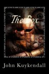 The Box: An Extraordinary and Terrifying Adventure - John Kuykendall