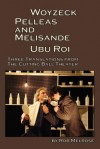 Woyzeck, Pelleas and Melisande, Ubu Roi: Three Translations from the Cutting Ball Theater - Maurice Maeterlinck, Alfred Jarry, Rob Melrose