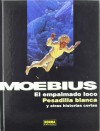 El empalmado loco, Pesadilla blanca y otras historias cortas - Mœbius