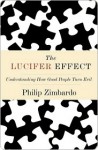 The Lucifer Effect: Understanding How Good People Turn Evil - Philip G. Zimbardo