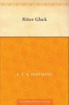 Ritter Gluck - E.T.A. Hoffmann