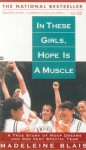 In These Girls, Hope Is a Muscle - Madeleine Blais