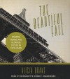 The Beautiful Fall: Fashion, Genius, and Glorious Excess in 1970s Paris - Alicia Drake, Burnadette Dunne