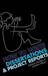 How to Write Dissertations & Project Reports - Kathleen McMillan, Jonathan Weyers