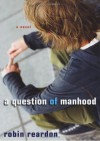 A Question of Manhood - Robin Reardon