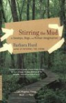 Stirring the Mud: On Swamps, Bogs, and Human Imagination - Barbara Hurd