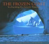 The Frozen Coast: Sea Kayaking the Antarctic Peninsula - Graham Charles, Mark Jones, Marcus Waters, Sarah Moodie