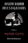 Joseph Radkin Investigations - Book 4: Paper Cuts - Bob Biderman