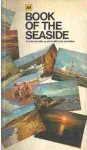 AA Book of the seaside: A mile-by-mile guide to Britain's coastline - Automobile Association of Great Britain