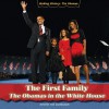 The First Family: The Obamas In The White House (Making History: The Obamas) - Amelie Von Zumbusch