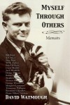 Myself Through Others: Memoirs - David Watmough