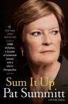 Sum It Up: 1,098 Victories, a Couple of Irrelevant Losses, and a Life in Perspective - Pat Head Summitt, Sally Jenkins