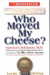Who Moved My Cheese?: An Amazing Way to Deal with Change in Your Work and in Your Life - Spencer Johnson