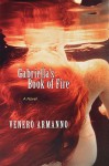 Gabriella's Book of Fire: A Novel - Venero Armanno